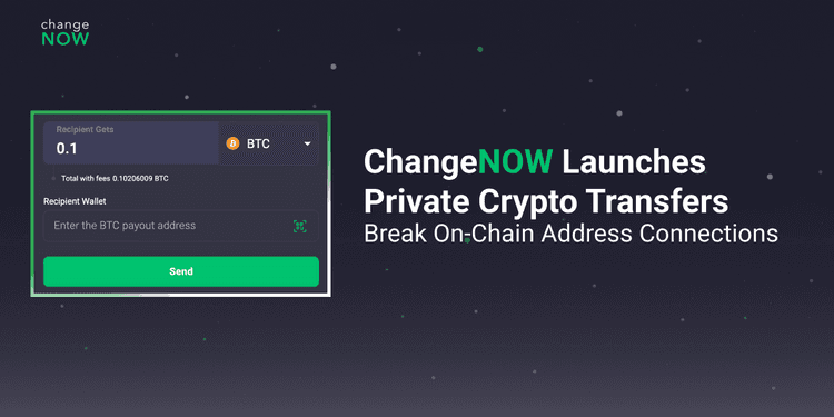 ChangeNOW launches new feature: private crypto transfers