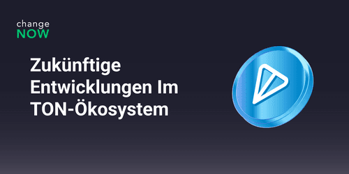 Zukünftige Entwicklungen im TON-Ökosystem: Was zu erwarten ist