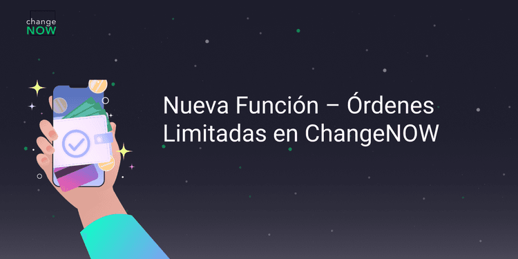 Nueva Función – Órdenes Limitadas en ChangeNOW